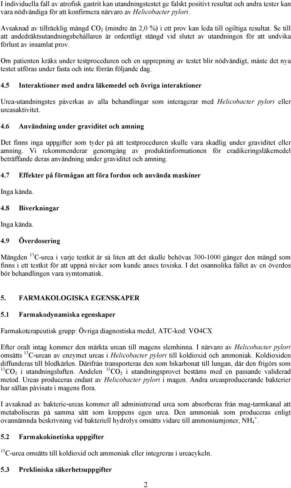 Se till att andedräktsutandningsbehållaren är ordentligt stängd vid slutet av utandningen för att undvika förlust av insamlat prov.