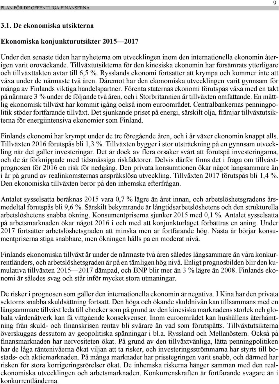 Tillväxtutsikterna för den kinesiska ekonomin har försämrats ytterligare och tillväxttakten avtar till 6,5 %.