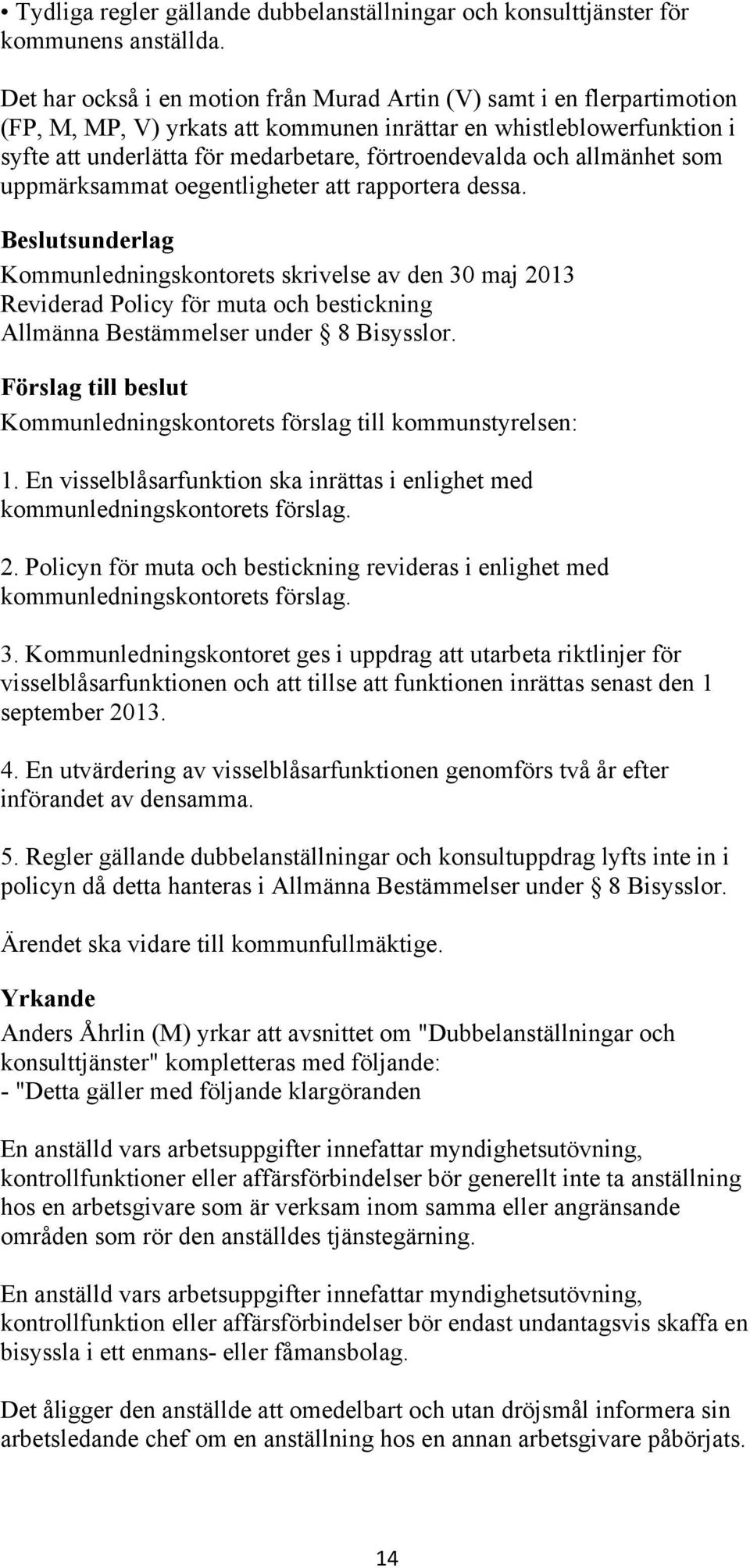 och allmänhet som uppmärksammat oegentligheter att rapportera dessa.