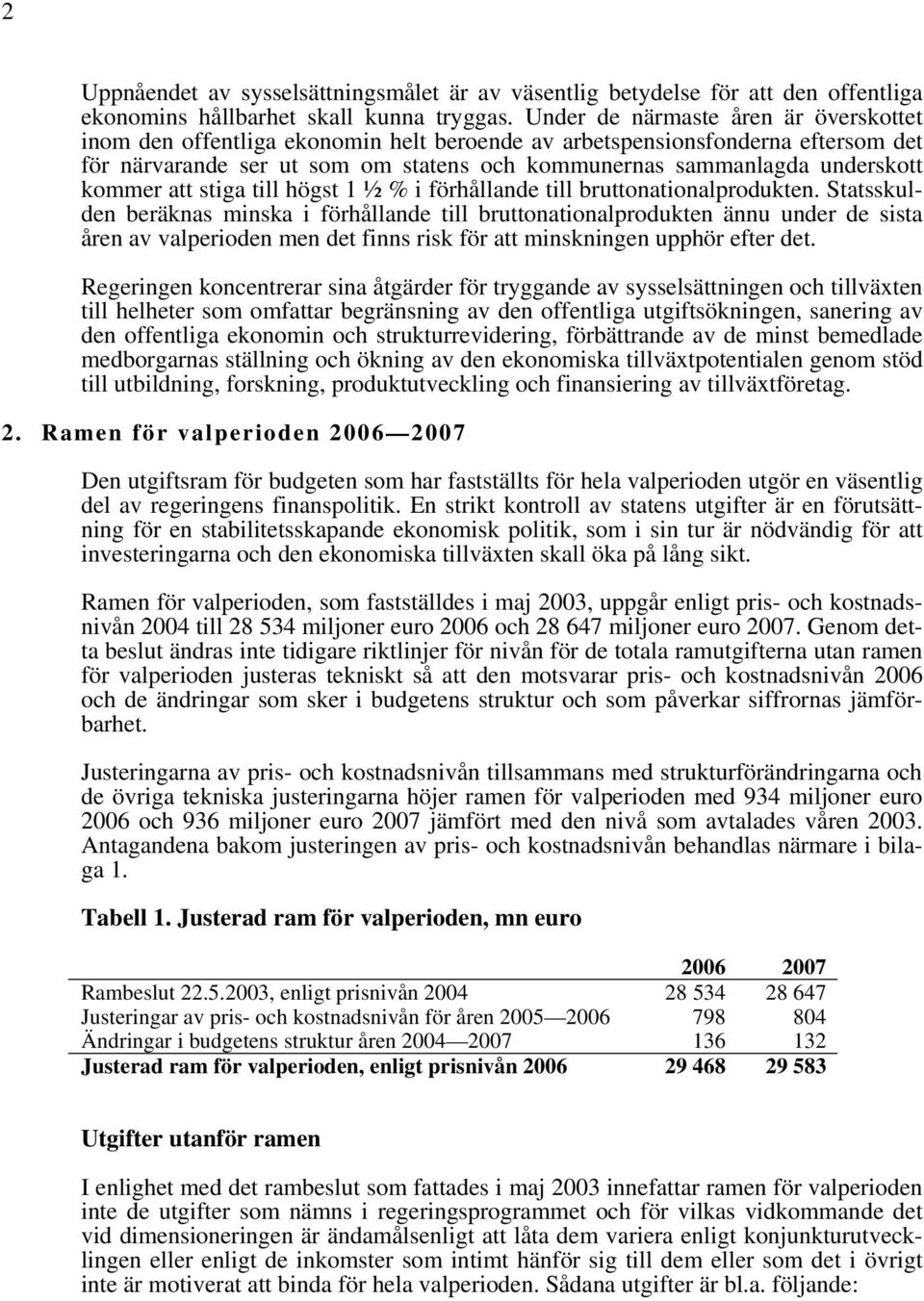 kommer att stiga till högst 1 ½ % i förhållande till bruttonationalprodukten.