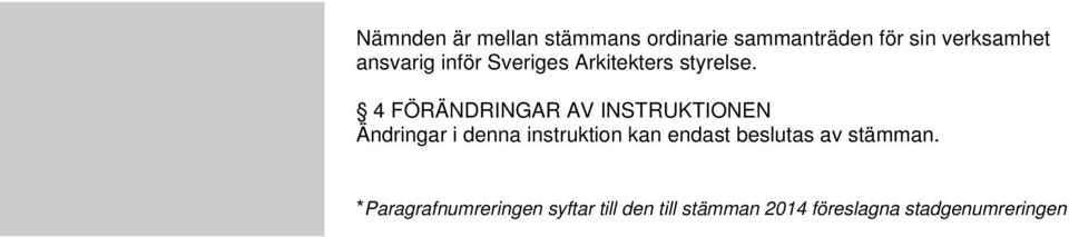 4 FÖRÄNDRINGAR AV INSTRUKTIONEN Ändringar i denna instruktion kan endast