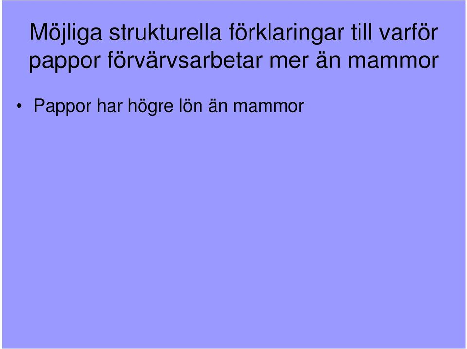 pappor förvärvsarbetar mer