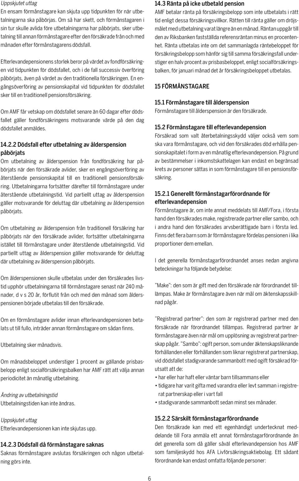 förmånstagarens dödsfall.
