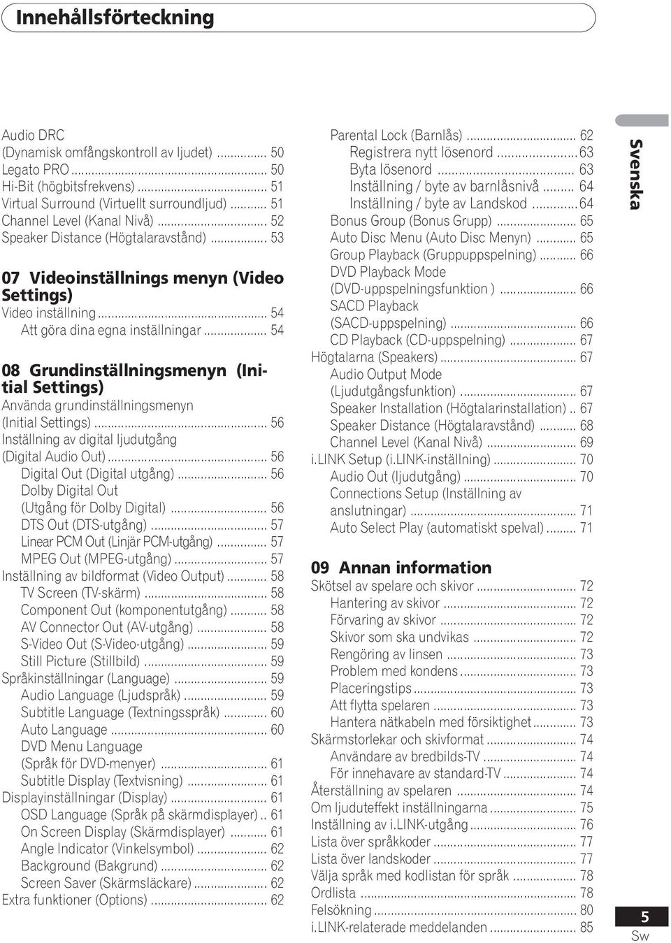 .. 54 08 Grundinställningsmenyn (Initial Settings) Använda grundinställningsmenyn ()... 56 Inställning av digital ljudutgång ()... 56 Digital Out (Digital utgång).