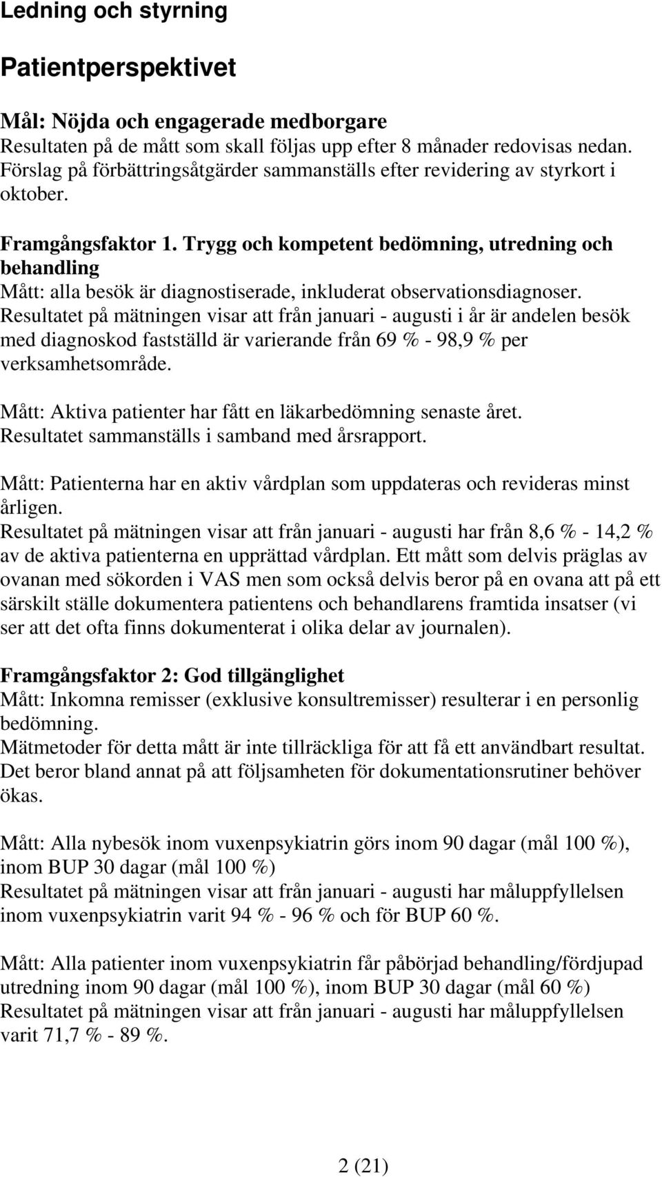 Trygg och kompetent bedömning, utredning och behandling Mått: alla besök är diagnostiserade, inkluderat observationsdiagnoser.