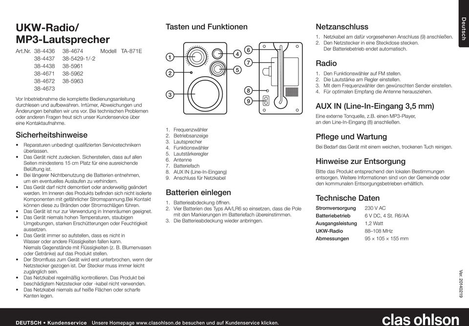 Sicherheitshinweise Reparaturen unbedingt qualifizierten Servicetechnikern überlassen. Das Gerät nicht zudecken.