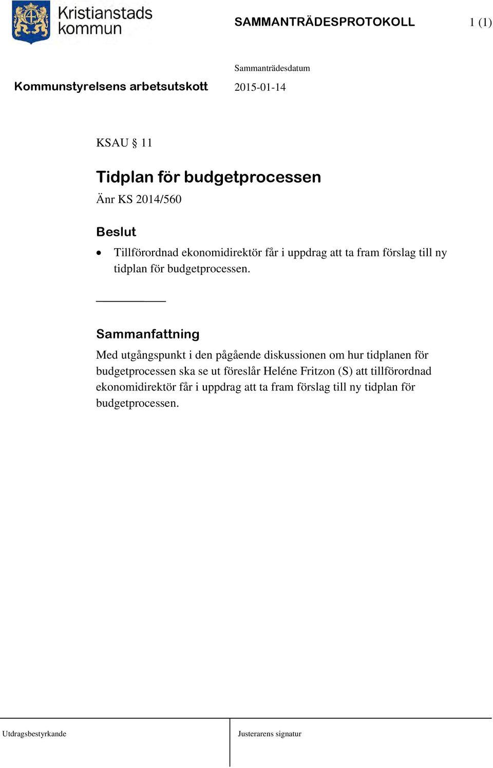 Sammanfattning Med utgångspunkt i den pågående diskussionen om hur tidplanen för budgetprocessen ska se ut