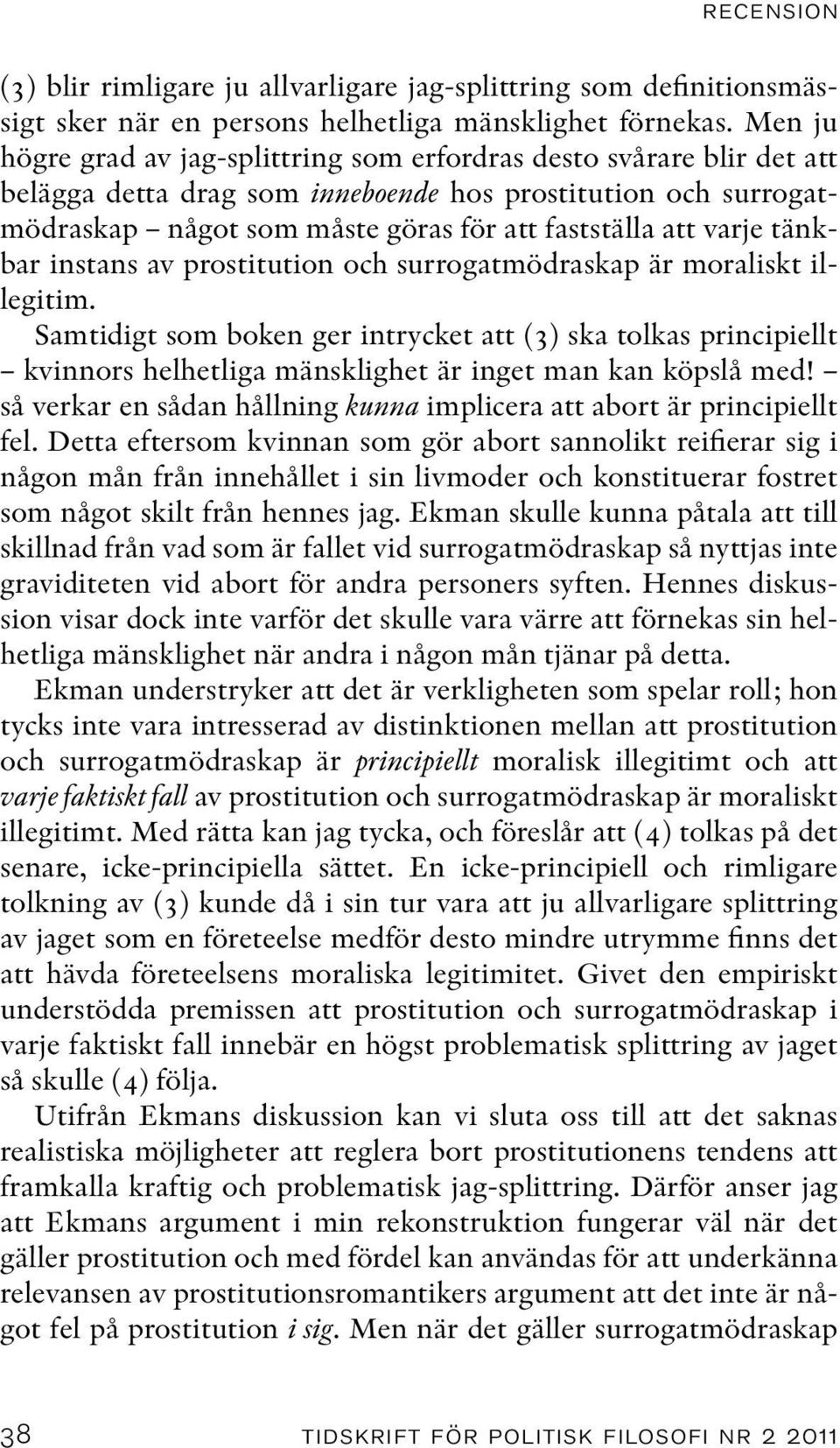 varje tänkbar instans av prostitution och surrogatmödraskap är moraliskt illegitim.