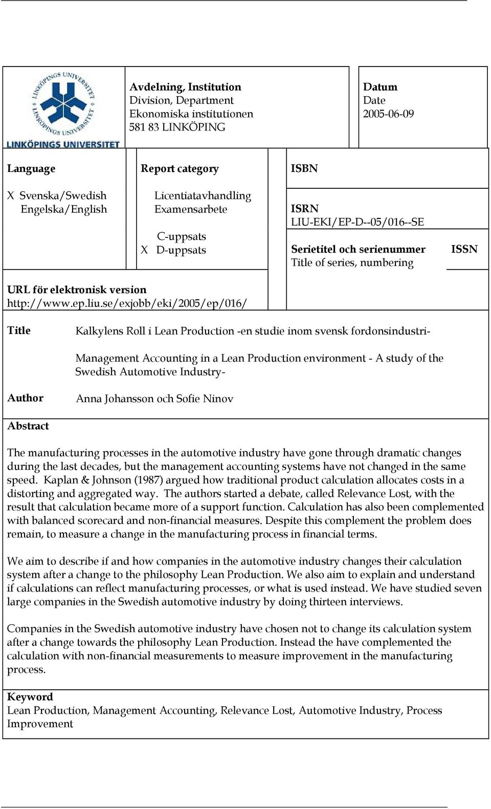 se/exjobb/eki/2005/ep/016/ Title Kalkylens Roll i Lean Production -en studie inom svensk fordonsindustri- Management Accounting in a Lean Production environment - A study of the Swedish Automotive