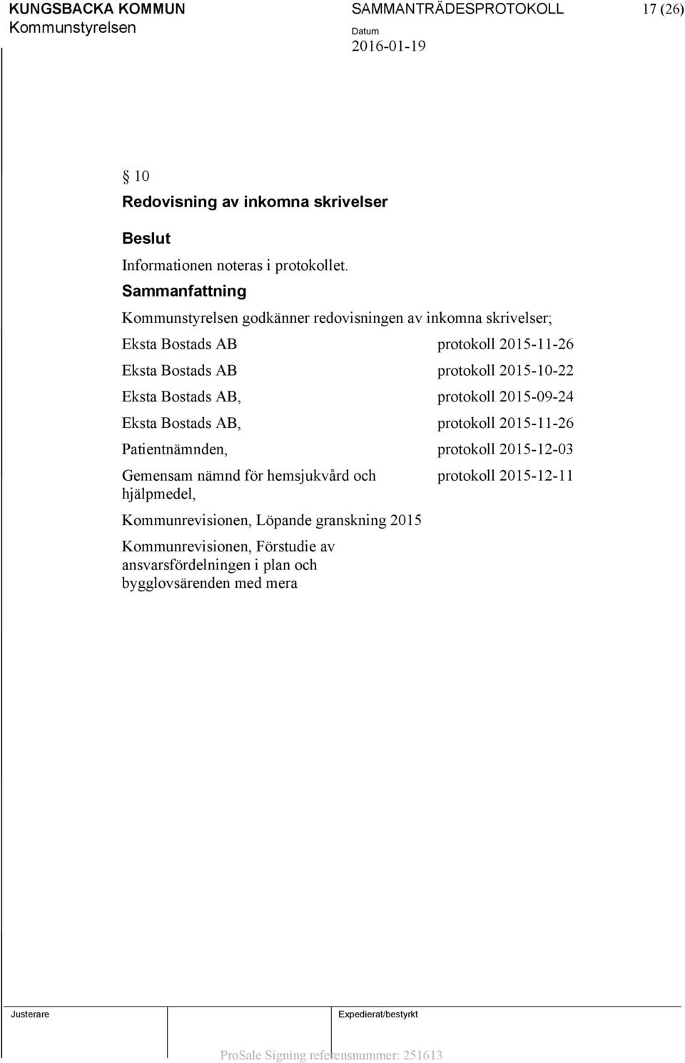 protokoll 2015-09-24 Eksta Bostads AB, protokoll 2015-11-26 Patientnämnden, protokoll 2015-12-03 Gemensam nämnd för hemsjukvård och hjälpmedel,