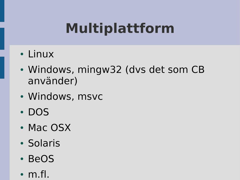 som CB använder) Windows,