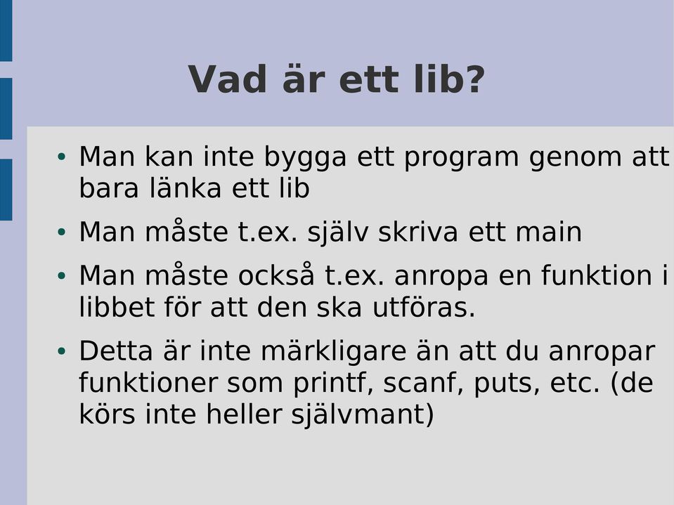 själv skriva ett main Man måste också t.ex.