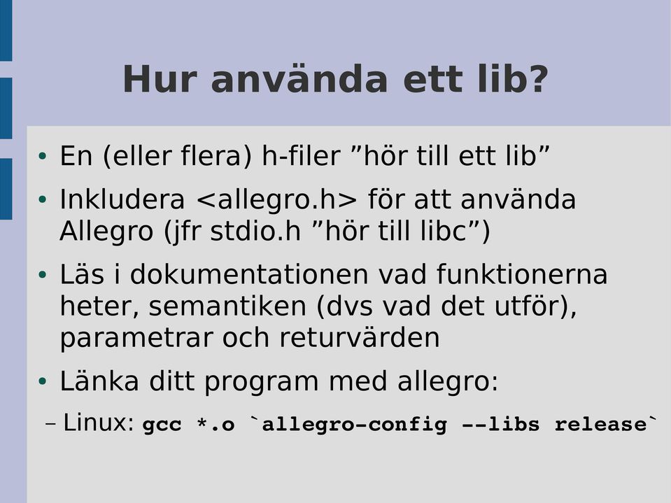 h> för att använda Allegro (jfr stdio.