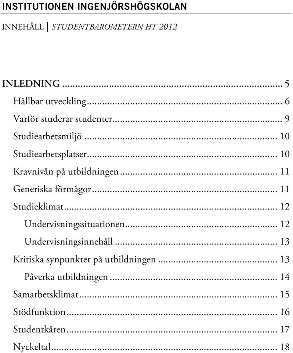 .. 11 Generiska förmågor... 11 Studieklimat... 12 Undervisningssituationen... 12 Undervisningsinnehåll.