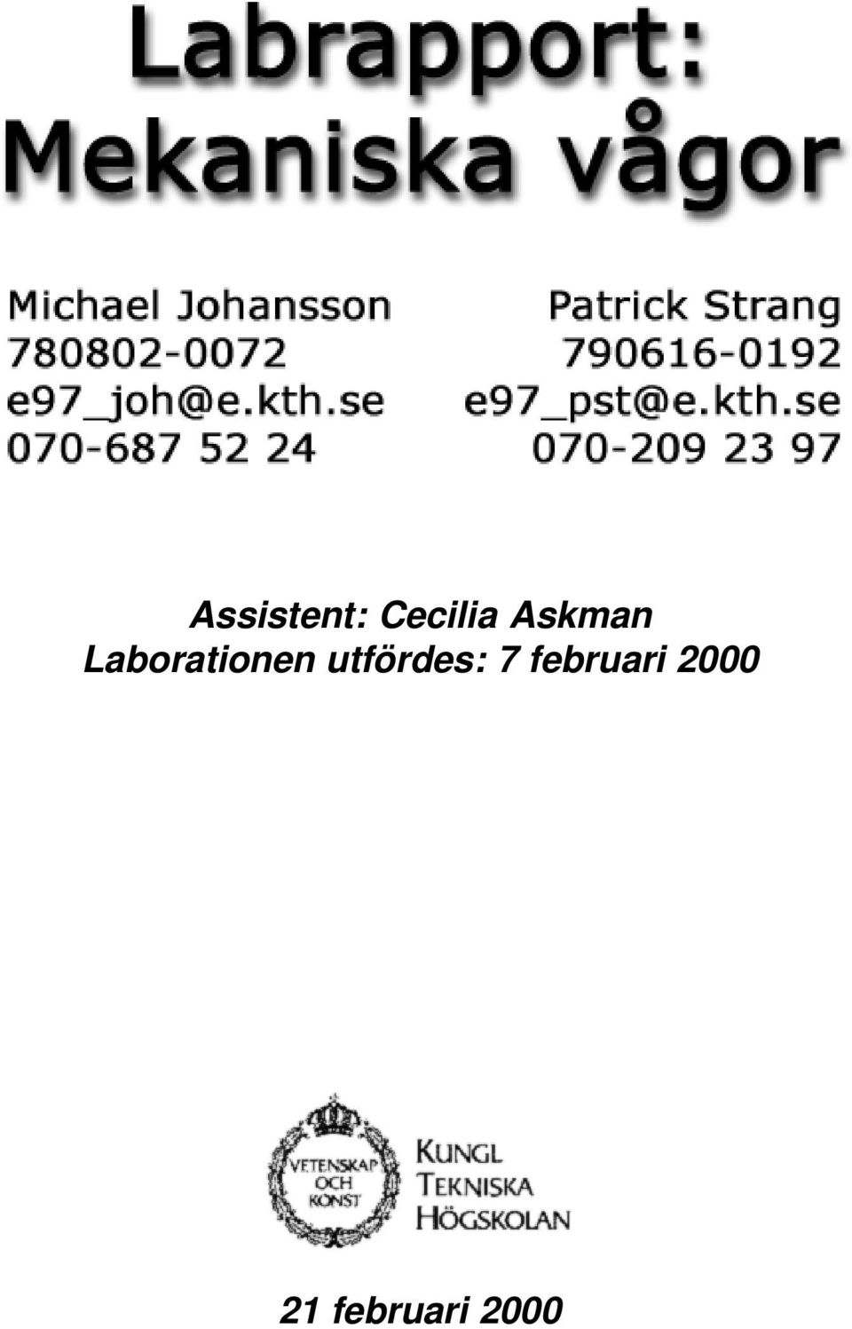 utfördes: 7 februari