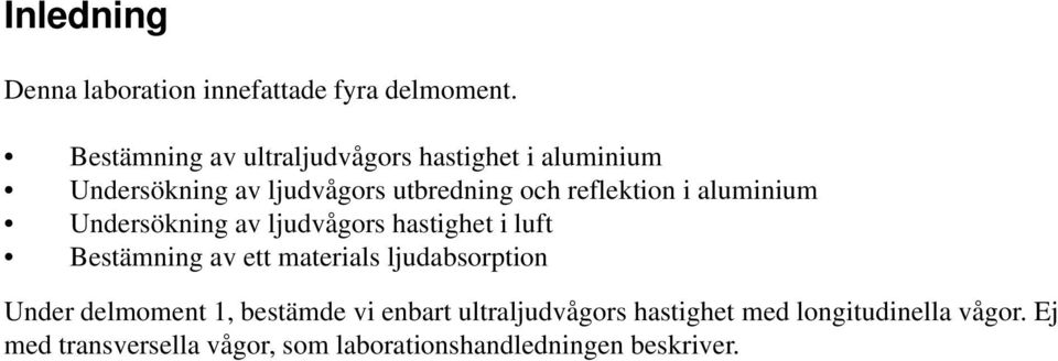 reflektion i aluminium Undersökning av ljudvågors hastighet i luft Bestämning av ett materials