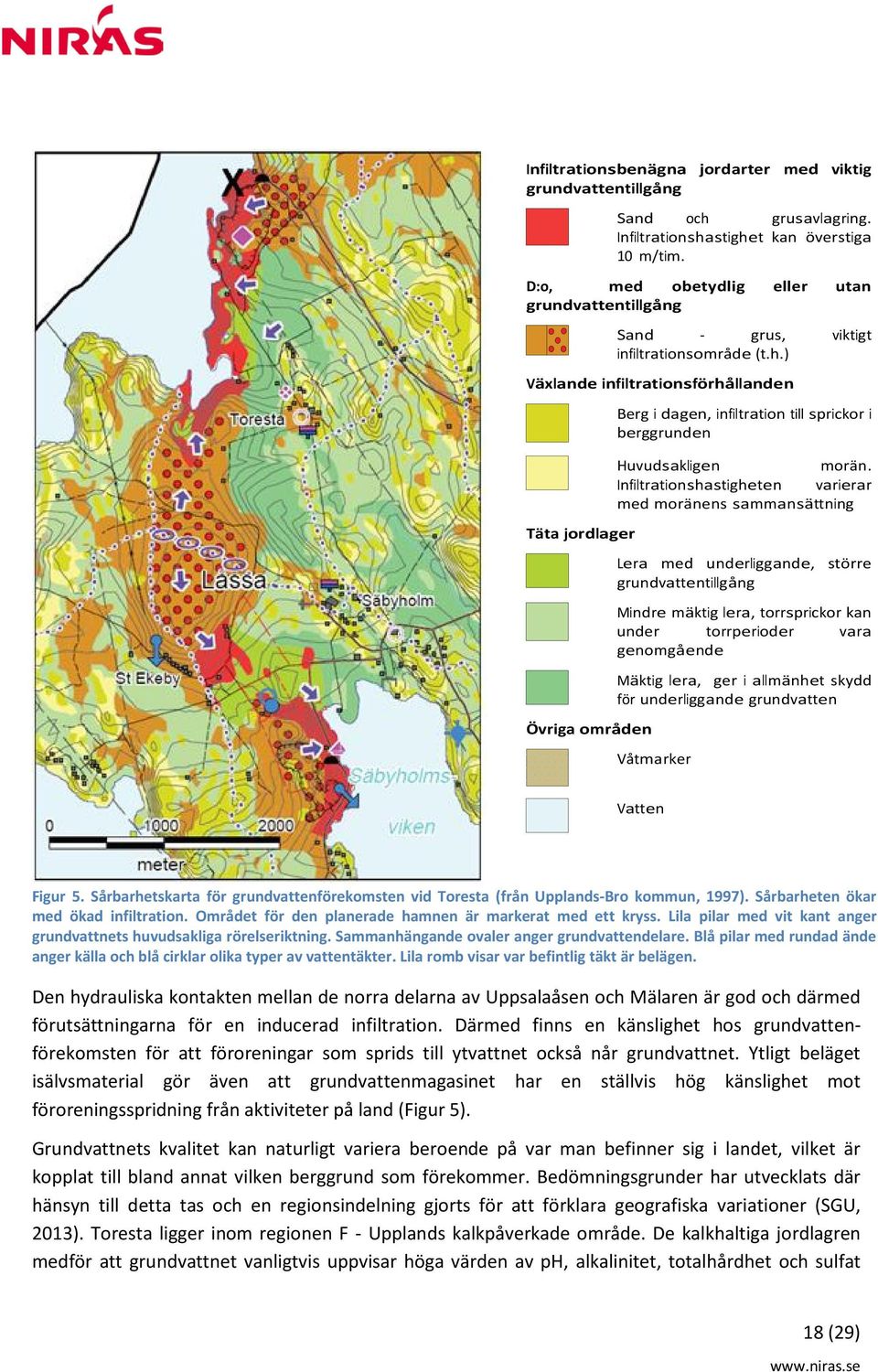 ) Växlande infiltrationsförhållanden Täta jordlager Övriga områden Berg i dagen, infiltration till sprickor i berggrunden Huvudsakligen morän.