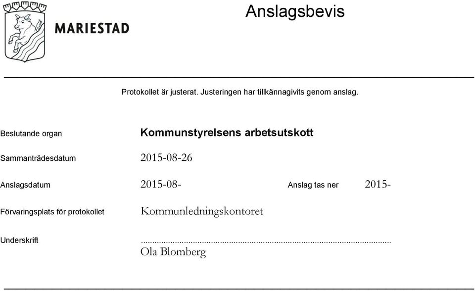 Beslutande organ Sammanträdesdatum Anslagsdatum 2015-08-