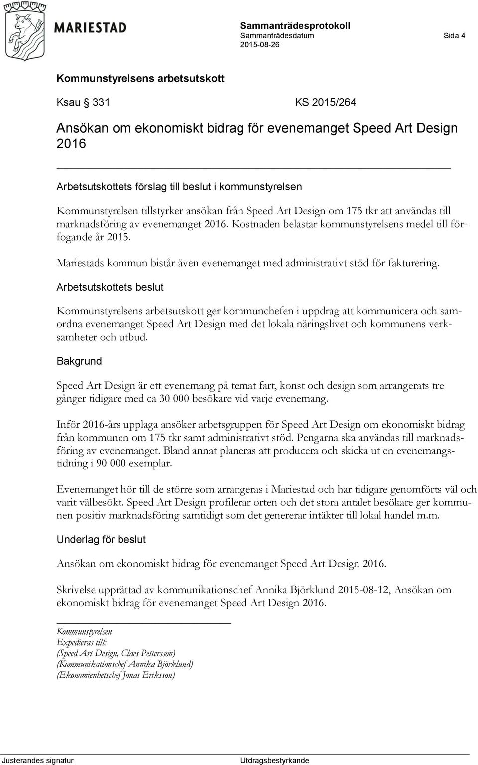 Mariestads kommun bistår även evenemanget med administrativt stöd för fakturering.