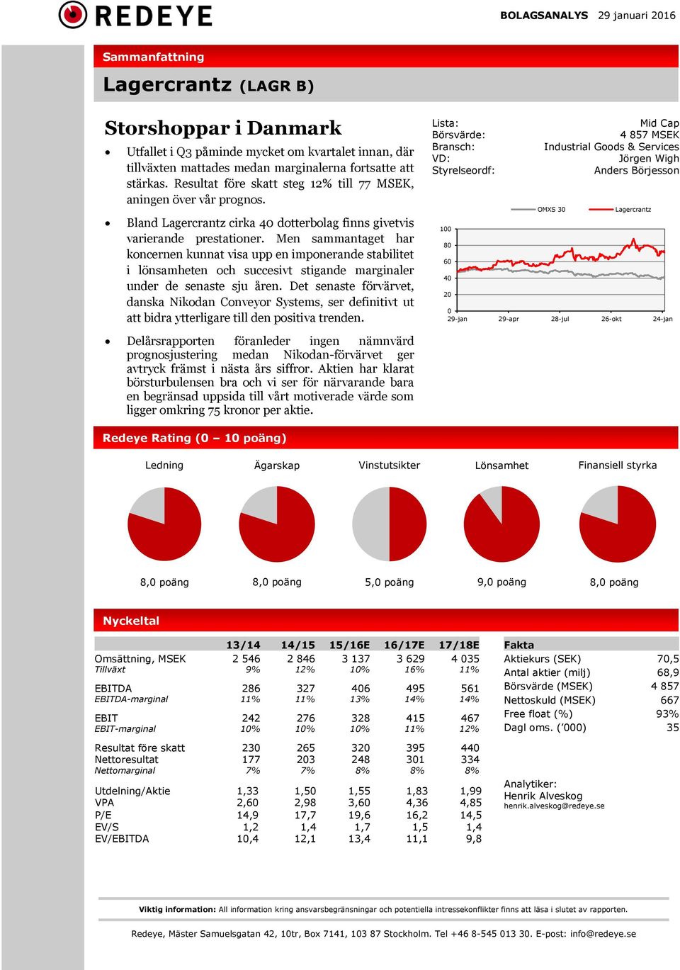 Men sammantaget har koncernen kunnat visa upp en imponerande stabilitet i lönsamheten och succesivt stigande marginaler under de senaste sju åren.