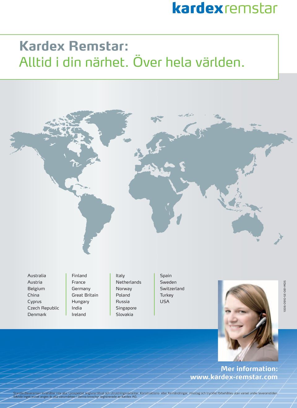 Russia Singapore Slovakia Spain Sweden Switzerland Turkey USA 1006-0910-SE-081-MDS Mer information: www.kardex-remstar.