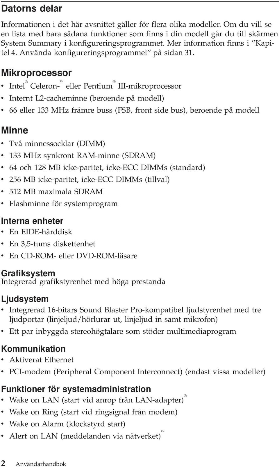 Använda konfigureringsprogrammet på sidan 31.