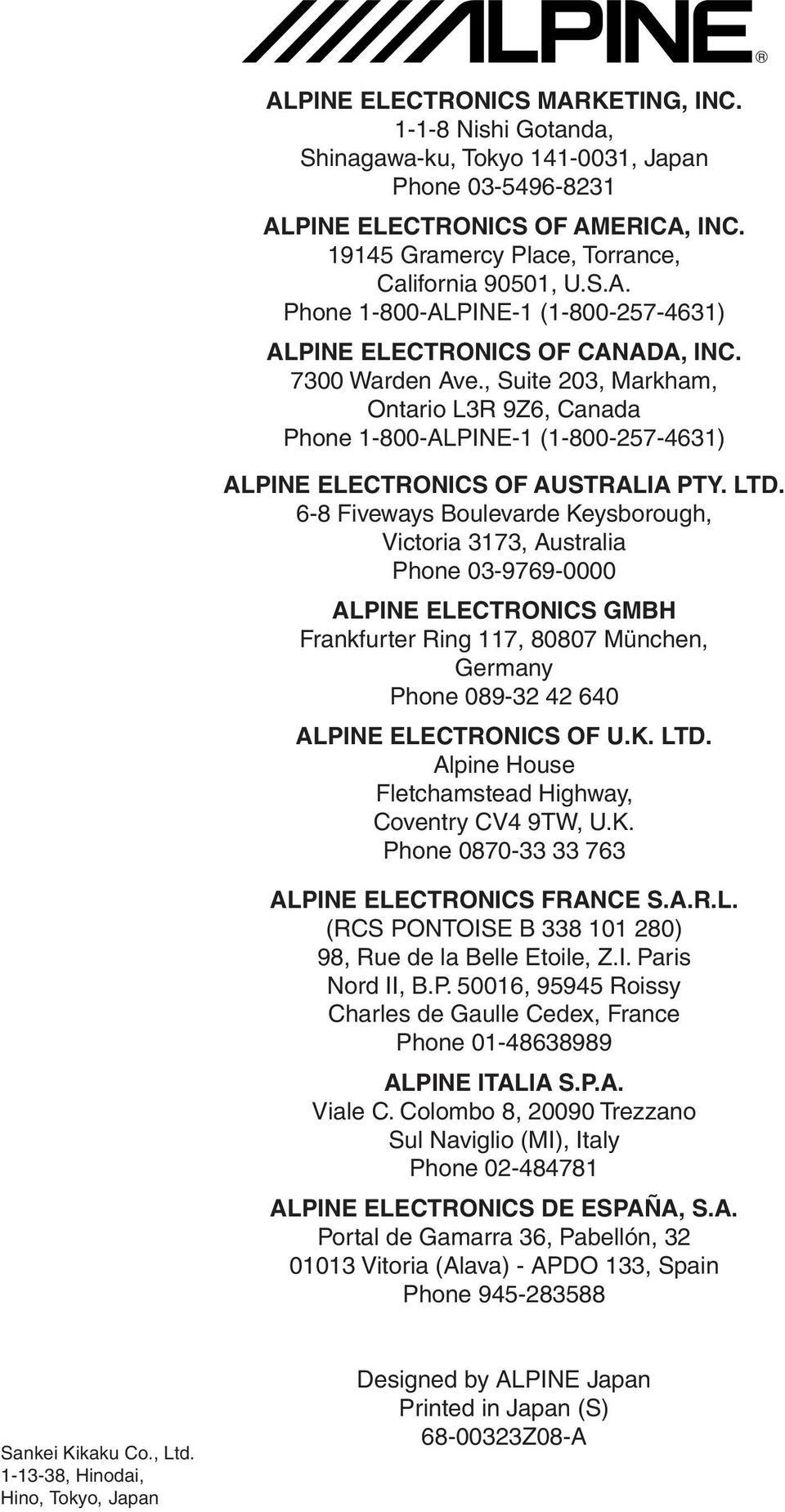 , Suite 203, Markham, Ontario L3R 9Z6, Canada Phone 1-800-ALPINE-1 (1-800-257-4631) ALPINE ELECTRONICS OF AUSTRALIA PTY. LTD.