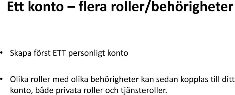 olika behörigheter kan sedan kopplas till