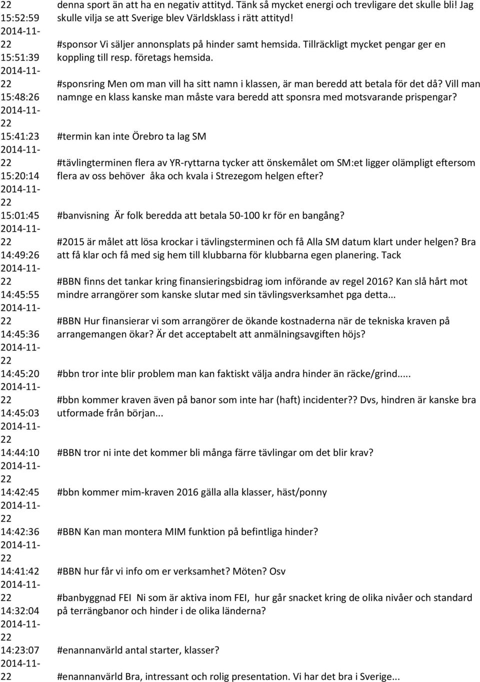 #sponsring Men om man vill ha sitt namn i klassen, är man beredd att betala för det då? Vill man namnge en klass kanske man måste vara beredd att sponsra med motsvarande prispengar?