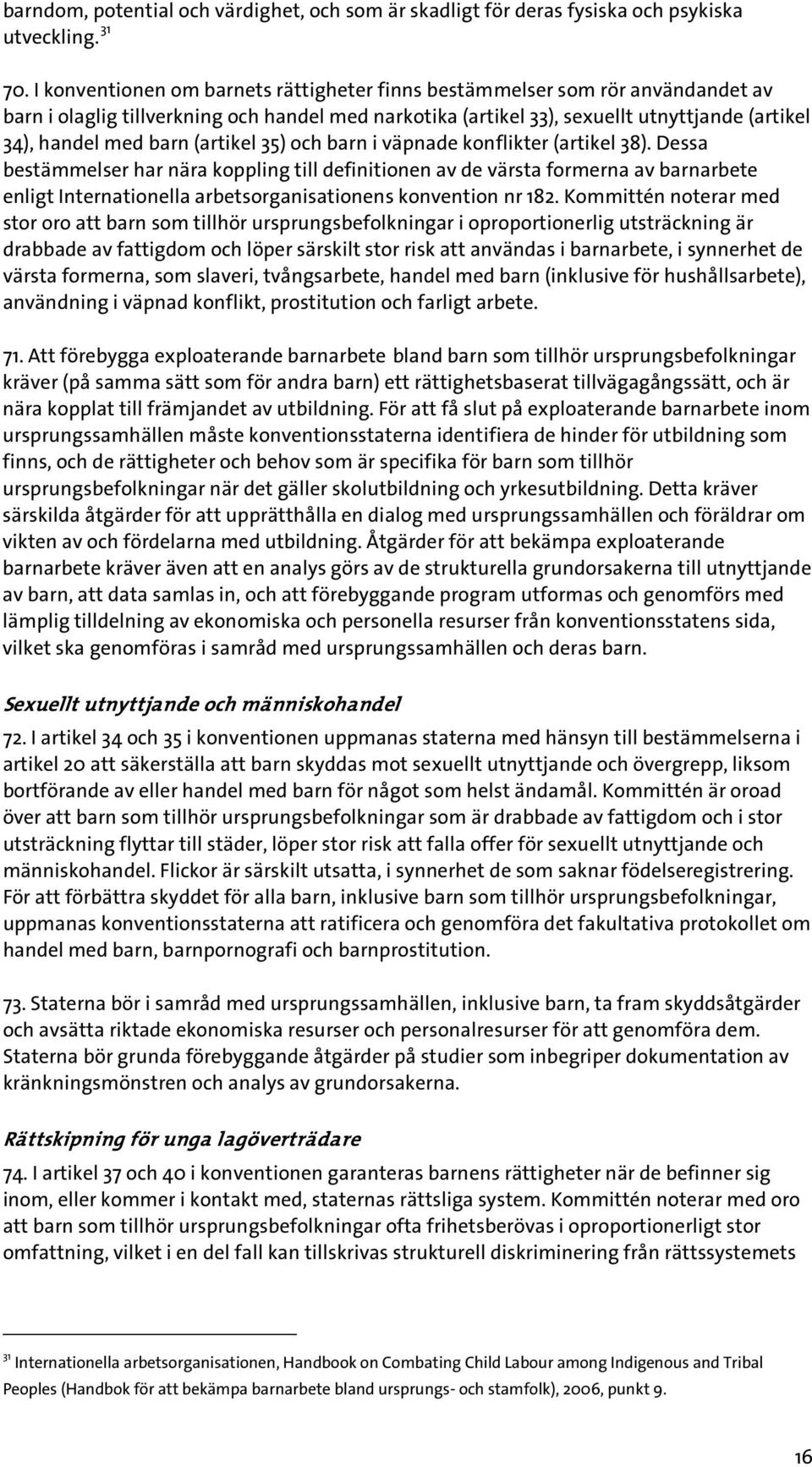 (artikel 35) och barn i väpnade konflikter (artikel 38).