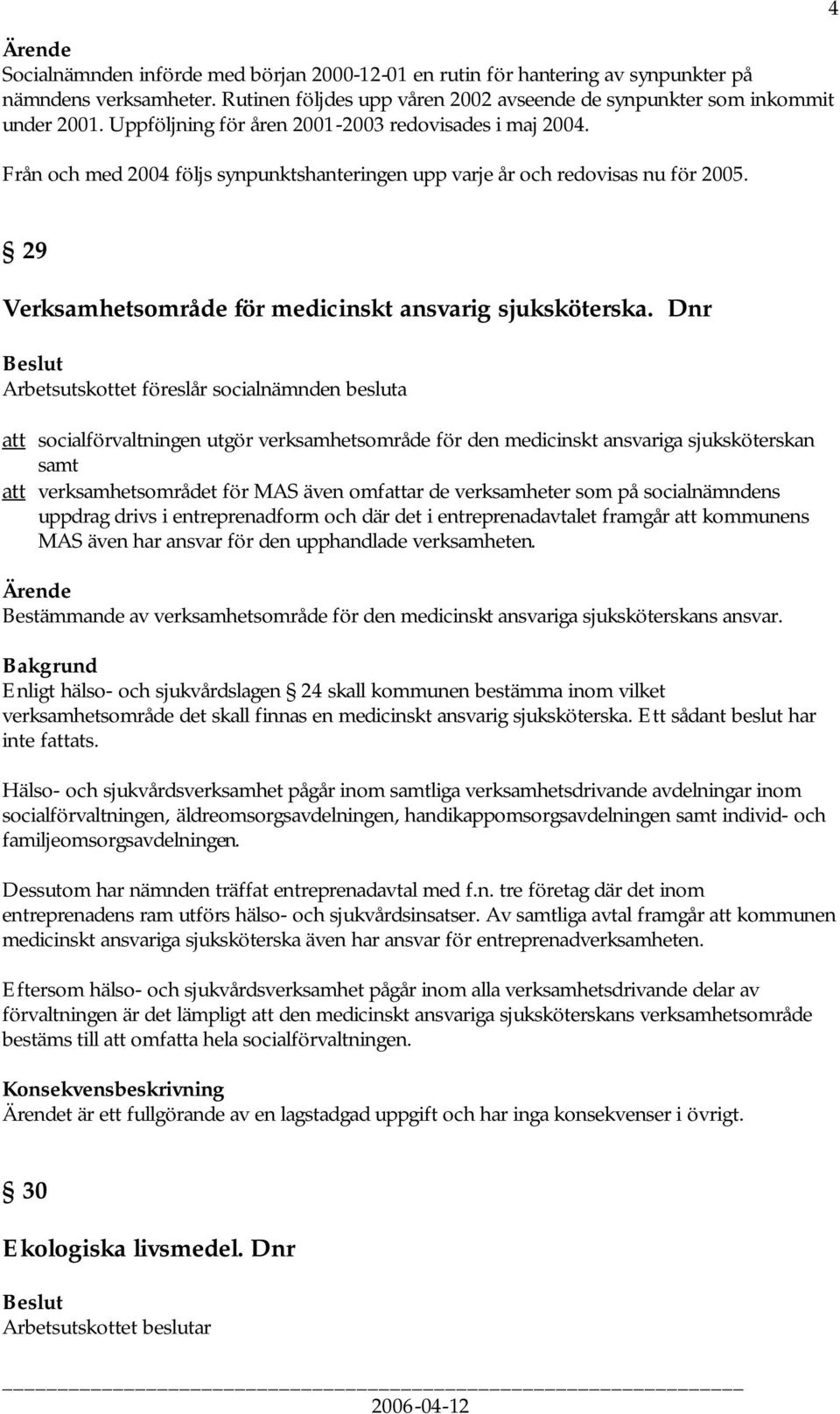 4 29 Verksamhetsområde för medicinskt ansvarig sjuksköterska.