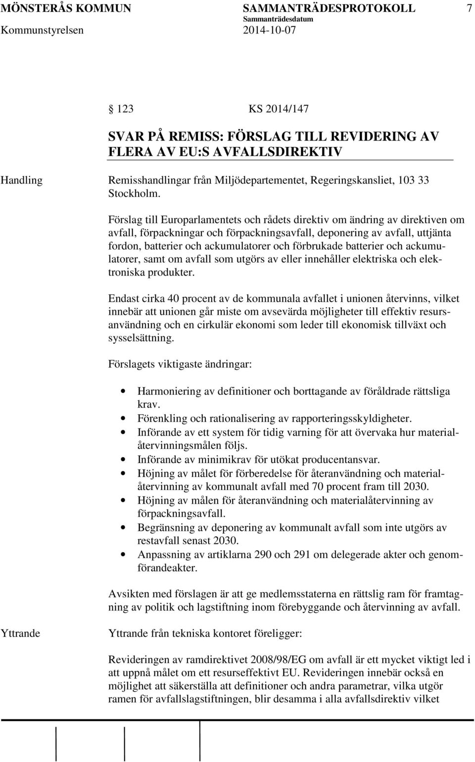 förbrukade batterier och ackumulatorer, samt om avfall som utgörs av eller innehåller elektriska och elektroniska produkter.