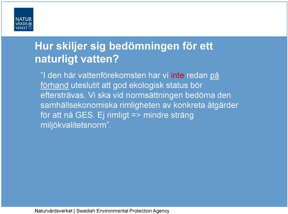 ekologisk status bör eftersträvas.