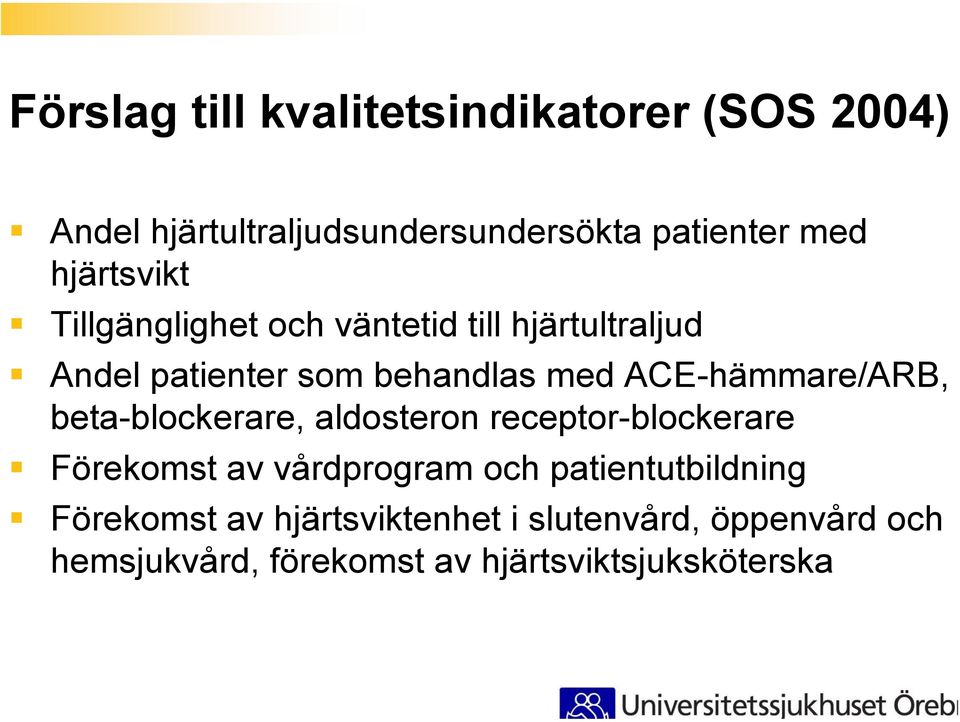 ACE-hämmare/ARB, beta-blockerare, aldosteron receptor-blockerare Förekomst av vårdprogram och