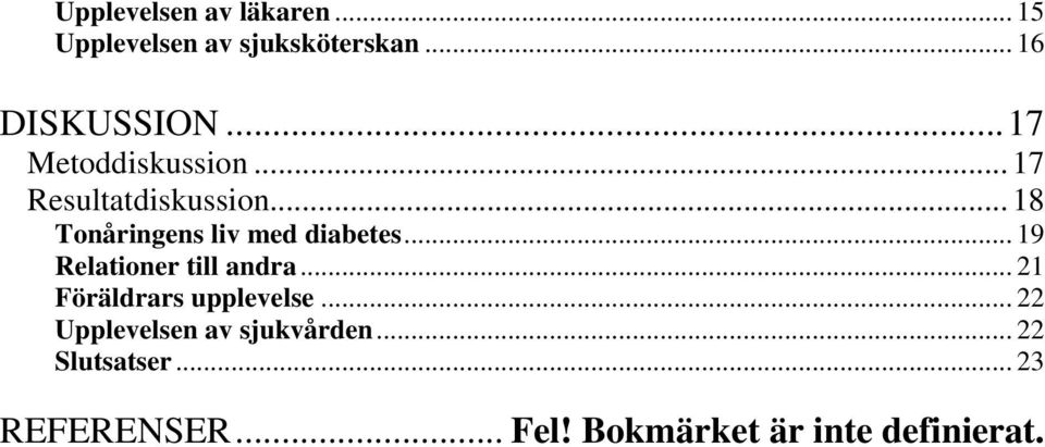 .. 19 Relationer till andra... 21 Föräldrars upplevelse.