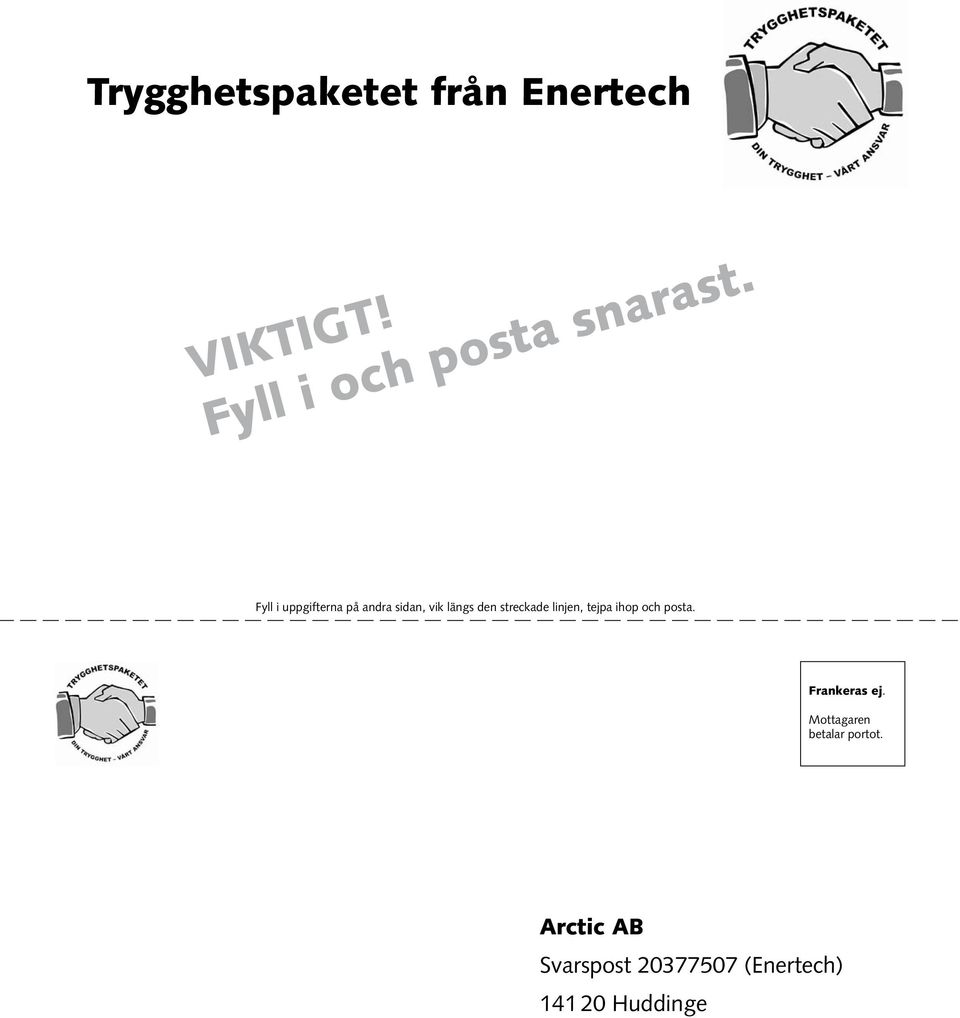 Fyll i uppgifterna på andra sidan, vik längs den streckade