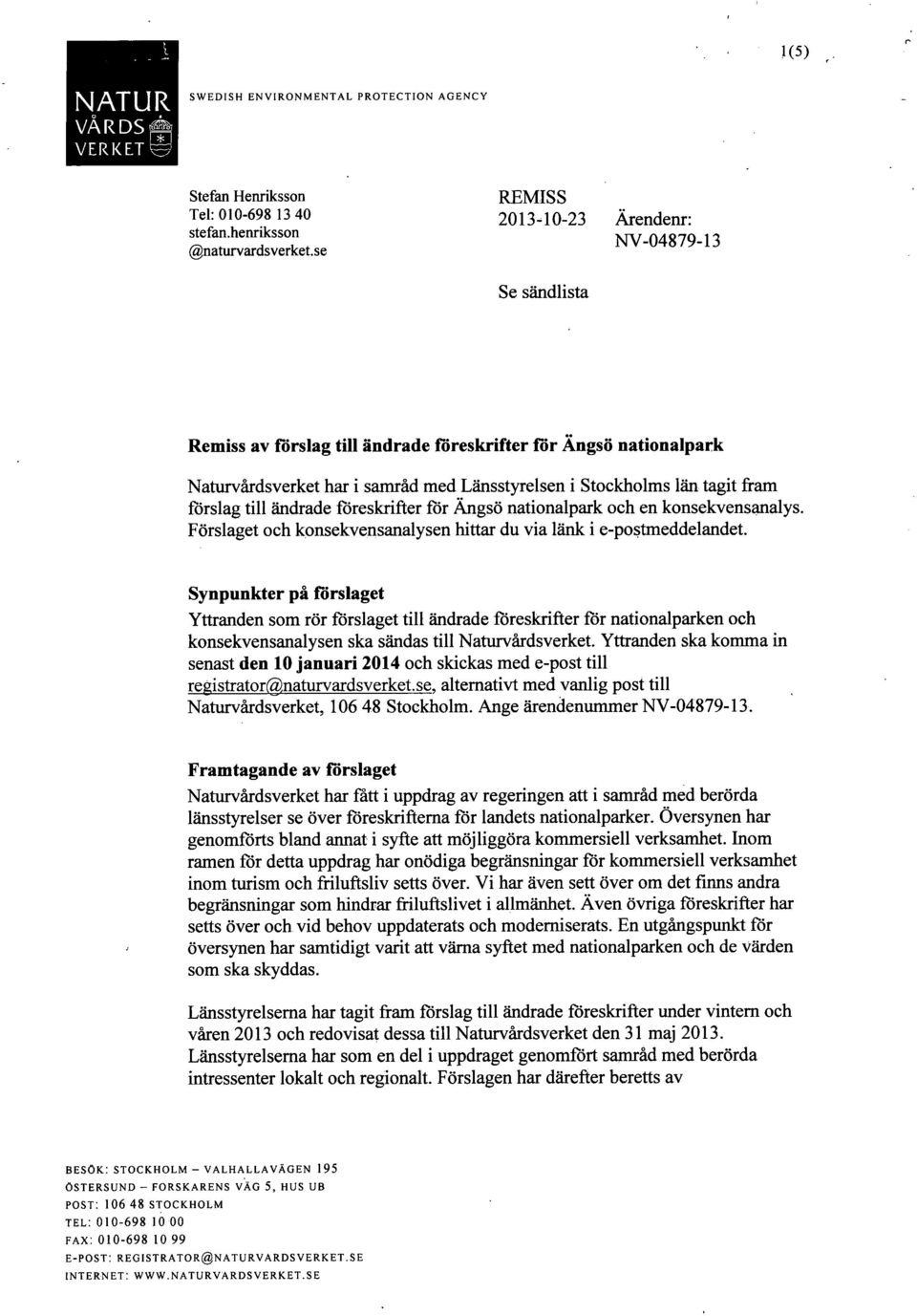 för Ängsö nationalpark och en konsekvensanalys. Förslaget och konsekvensanalysen hittar du via länk i e-postmeddelandet.