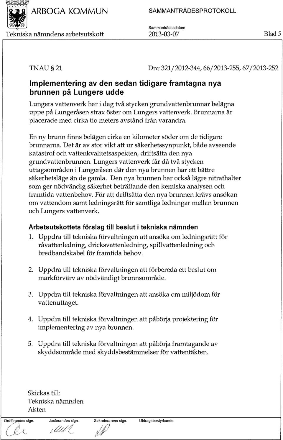 En ny brunn finns belägen cirka en kilometer söder om de tidigare bmnnarna.