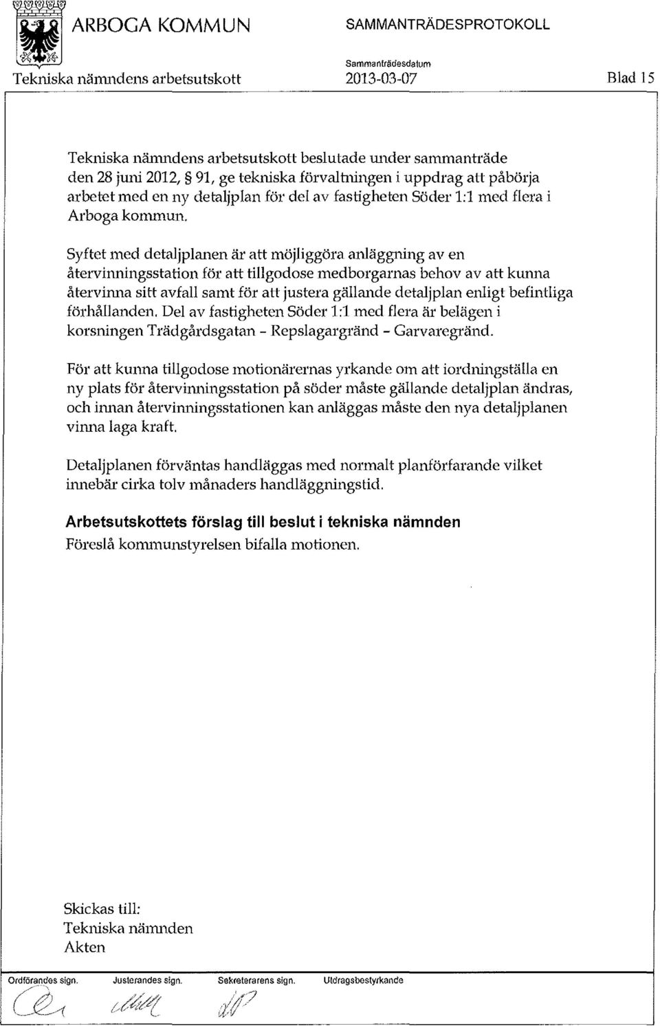 Syftet med detaljplanen är att möjliggöra anläggning av en återvinningsstation för att tillgodose medborgarnas behov av att kunna återvinna sitt avfall samt för att justera gällande detaljplan enligt