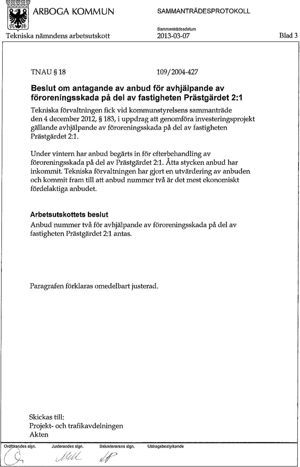 Under vintern har anbud begärts in för efterbehandling av föroreningsskada på del av Prästgärdet 2:1. Åtta stycken anbud har inkommit.