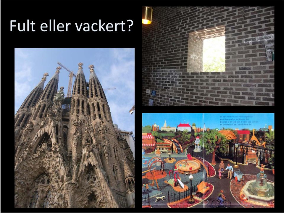 vackert?