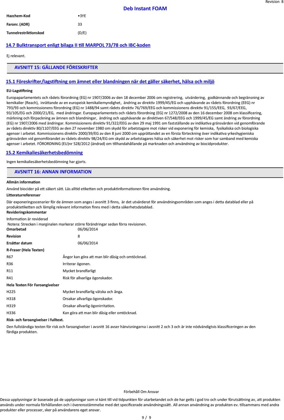 registrering, utvärdering, godkännande och begränsning av kemikalier (Reach), inrätande av en europeisk kemikaliemyndighet, ändring av direktv 1999/45/EG och upphävande av rådets förordning (EEG) nr