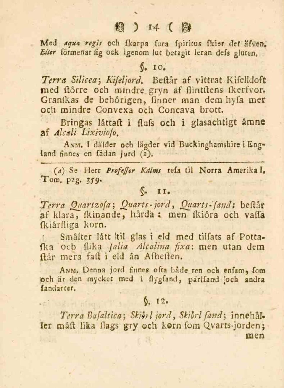 Bringas låttaft i flofs och i glasachtigt åmne af Alcali Lixiviofo. Anm. I dälder och lägder vid Backinghamskire i England finnes en fådan jord (a).