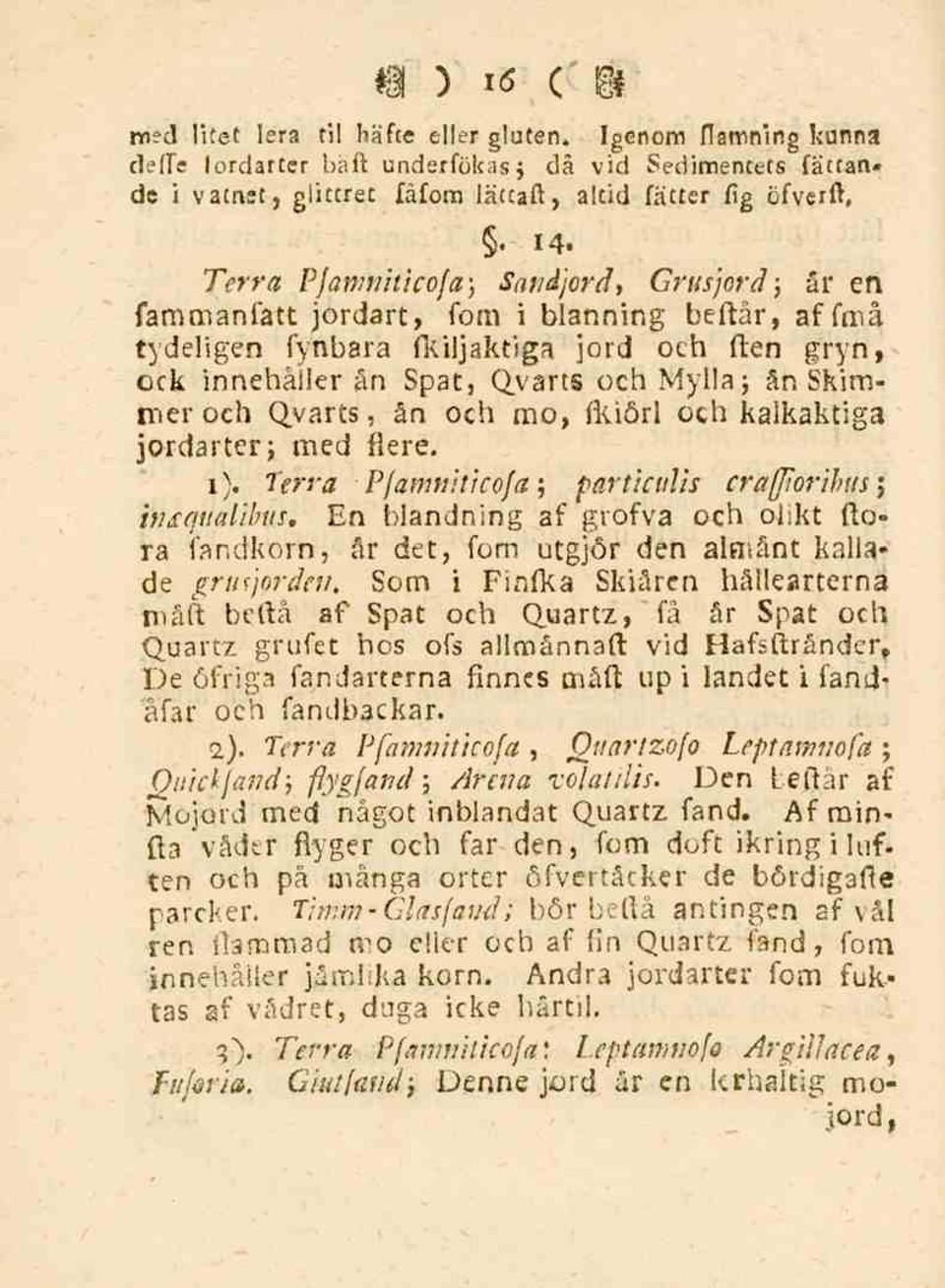 och Qyarts, ån och mo, Ikiörl och kalkaktiga jordarter} med flere. I}. Terra Pfamniticoja; particulis crafjloribus; indrqualibus.