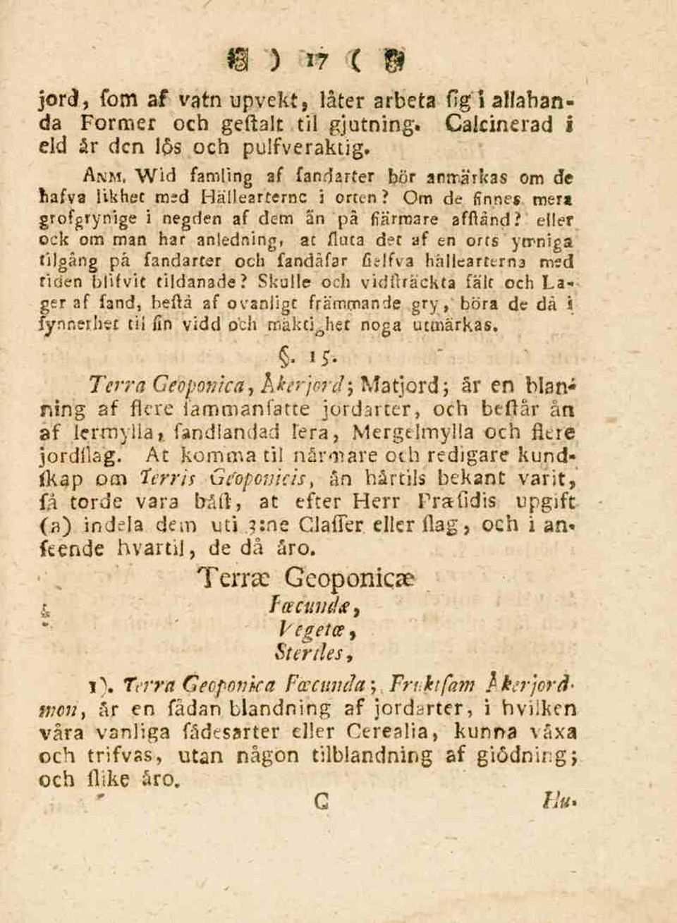 eller ock om man har anledning, at fluta d?t af en orts ymniga tilgång på fandarter och fandåfar fidfva hällearttrna med riden blifvit tildanade?