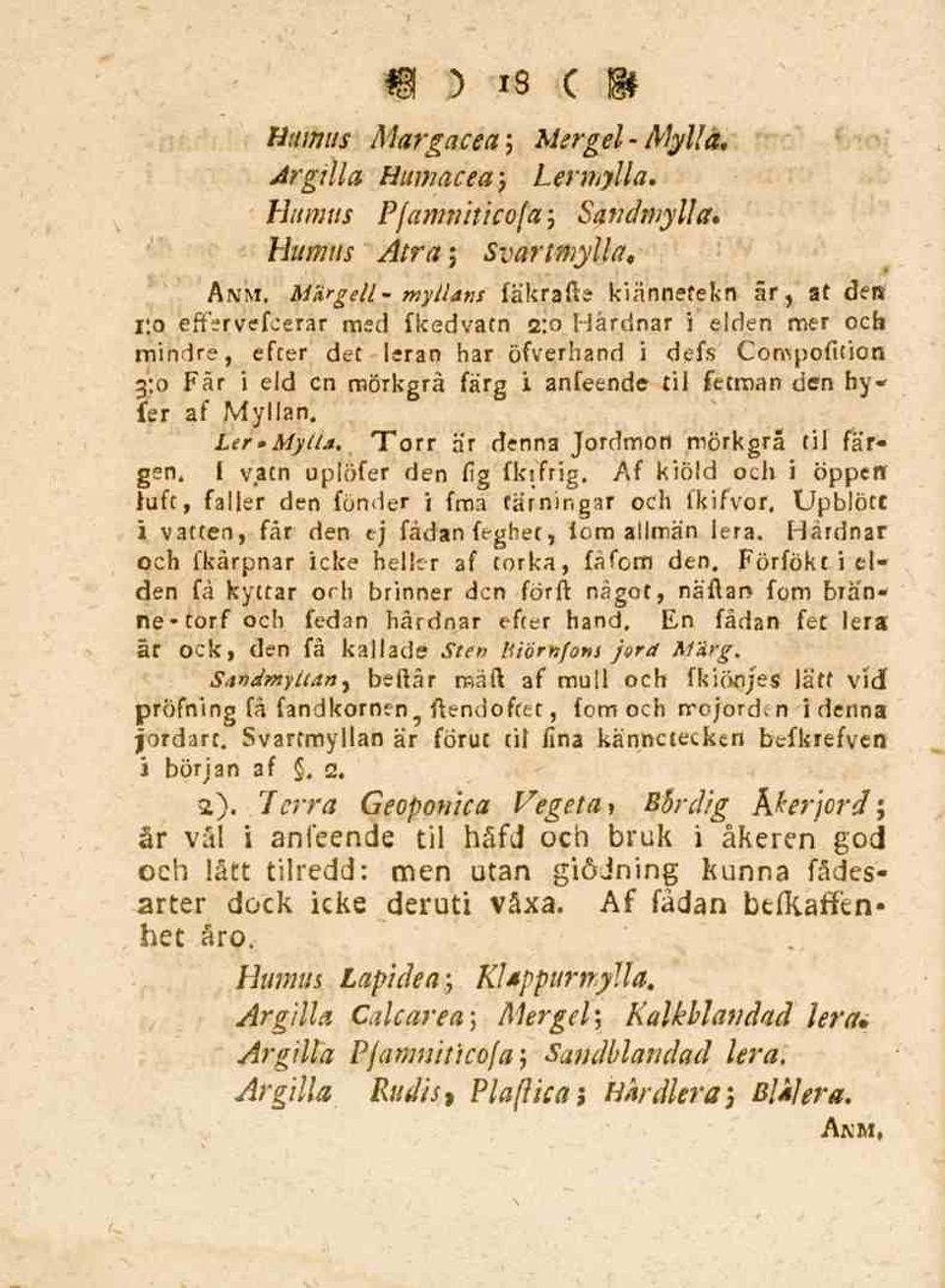 anfeende til fetman den hyfer af Myllan. Ler.Mylla. Torr är denna Jordmon mörkgrå til färgen. I vatn uplöfer den fig fkifrig. Af kiöld och i öppen luft, faller den fonder i fma tärningar och fkifvor.