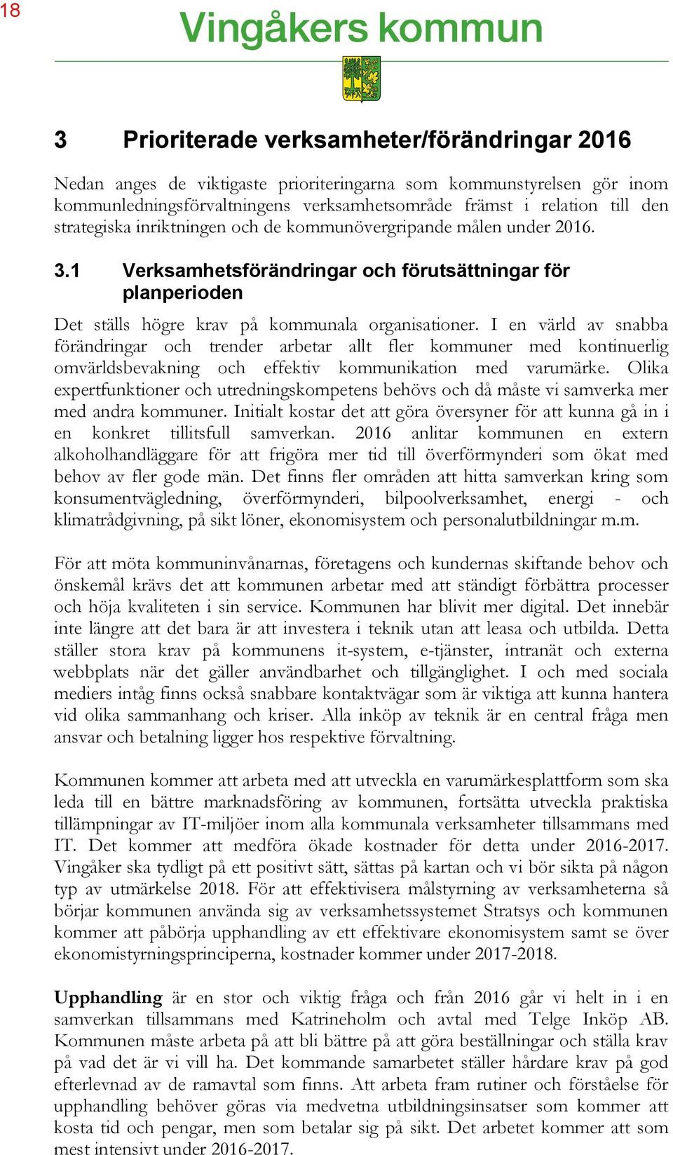 I en värld av snabba förändringar och trender arbetar allt fler kommuner med kontinuerlig omvärldsbevakning och effektiv kommunikation med varumärke.