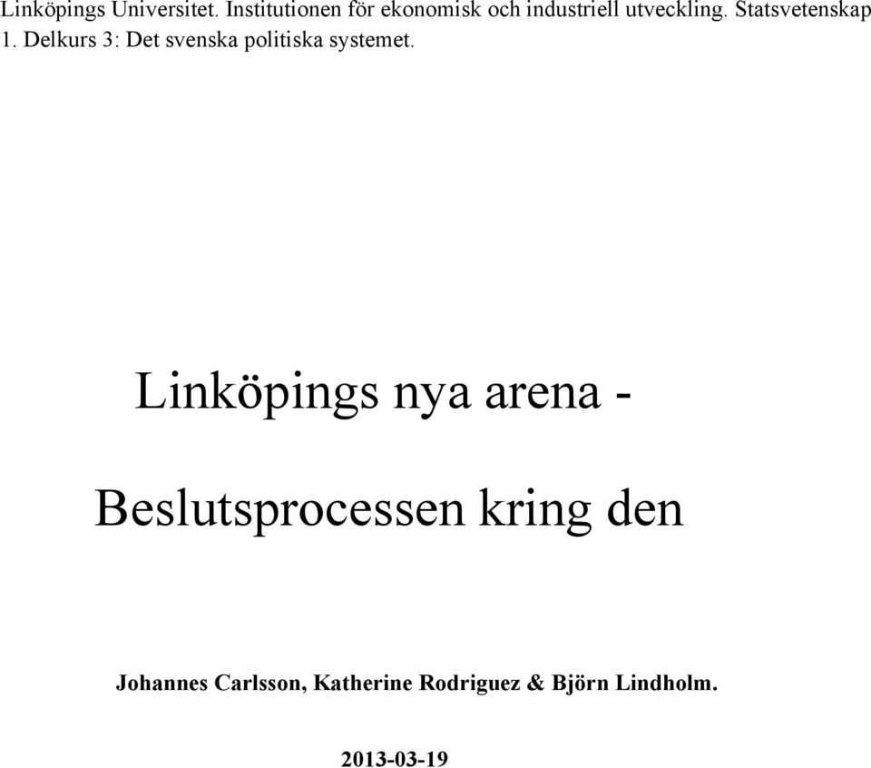 Statsvetenskap 1. Delkurs 3: Det svenska politiska systemet.