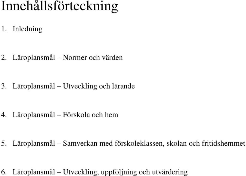 Läroplansmål Utveckling och lärande 4.