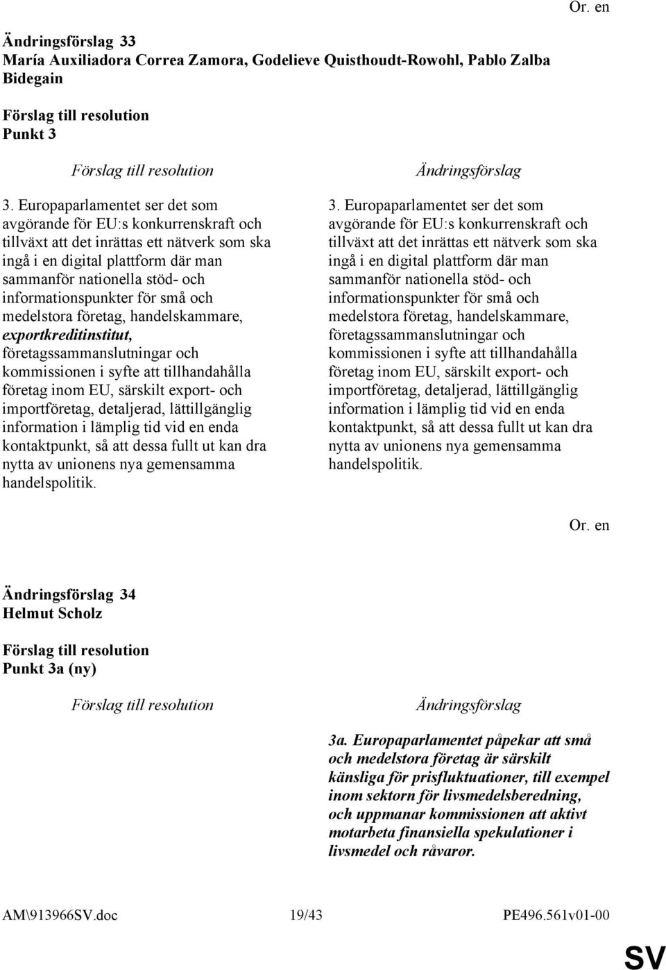 informationspunkter för små och medelstora företag, handelskammare, exportkreditinstitut, företagssammanslutningar och kommissionen i syfte att tillhandahålla företag inom EU, särskilt export- och